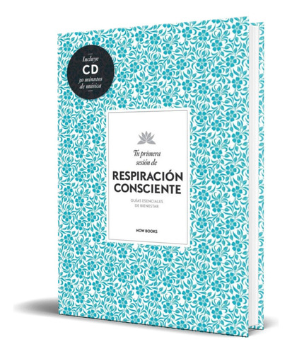 Tu Primera Sesion De Respiracion Consciente, De Alejandra Vidal Melero. Editorial Now Books, Tapa Blanda En Español, 2014