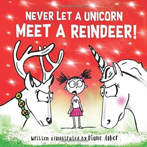 Never Let A Unicorn Meet A Reindeer - Alber, Diane, de Alberdi. Editorial Diane Alber Art LLC en inglés