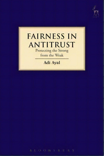 Fairness In Antitrust, De Adi Ayal. Editorial Bloomsbury Publishing Plc, Tapa Blanda En Inglés