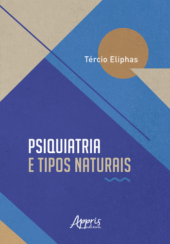 Psiquiatria E Tipos Naturais, De Tercio Eliphas. Editorial Appris, Capa Mole, Edição 1 Em Português, 2023