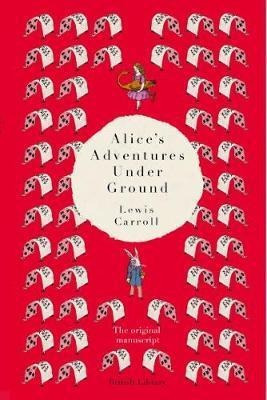 Alice's Adventures Under Ground : The Original  (bestseller)