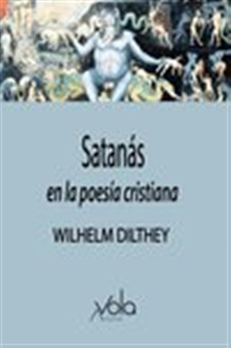 Satanas En La Poesia Cristiana - Dilthey,wilhelm