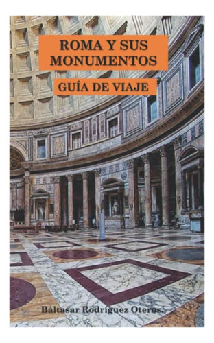 Libro : Roma Y Sus Monumentos.guia De Viaje (coleccion Roma