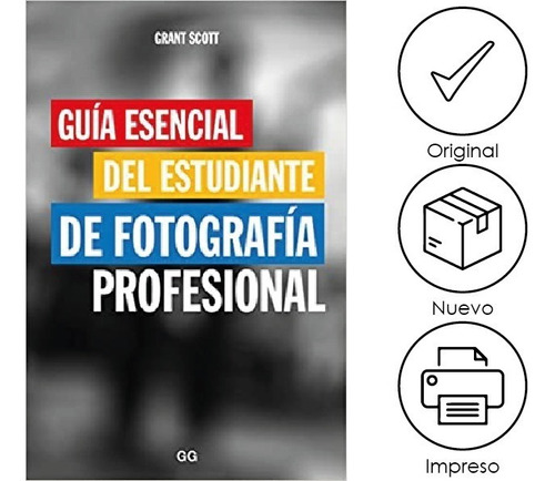 Scott. Guía Esencial De Estudiante De Fotografía Profesional