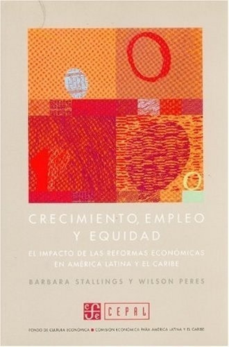 Crecimiento Empleo Y Equidad - Stallings, Peres, de STALLINGS, PERES. Editorial Fondo de Cultura Económica en español