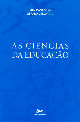 As Ciências Da Educação, De Gerard Vergnaud. Editora Edições Loyola, Capa Dura Em Português
