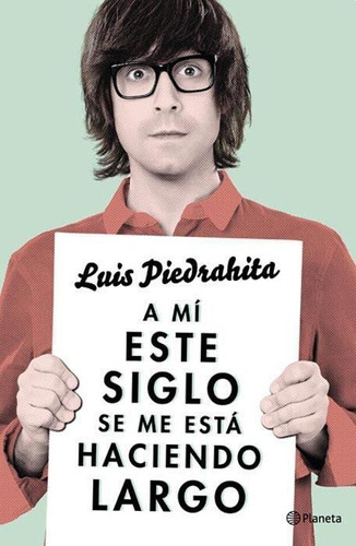 A Mi Este Siglo Se Me Estas Haciend-piedrahita L.-planeta