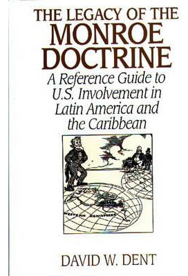 Libro The Legacy Of The Monroe Doctrine: A Reference Guid...
