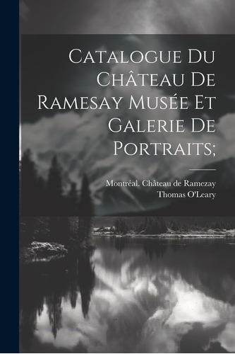 Libro: Catalogue Du Château De Ramesay Musée Et Galerie De