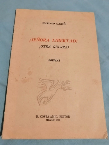 ¡señora Libertad! ¿otra Guerra? Poemas - Soledad García