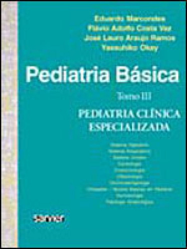 Pediatria Básica - Tomo Iii - Pediatria Clínica Especializ, De Marcondes, Eduardo. Editorial Sarvier, Tapa Mole, Edición 9ª Edição - 2004 En Português