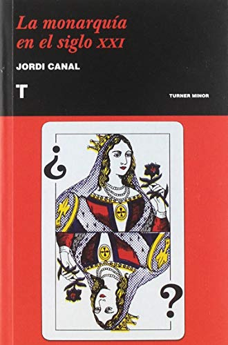 Libro La Monarquía En El Siglo Xxi De Canal Jordi