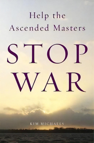 Help The Ascended Masters Stop War, De Kim Michaels. Editorial More Life Publishing, Tapa Blanda En Inglés