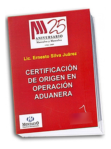 Certificación De Origen En Operación Aduanera: No, De Ernesto Silva Juárez. Serie No, Vol. No. Editorial Pacj (publicaciones Administrativas Contables), Tapa Blanda, Edición No En Español, 1