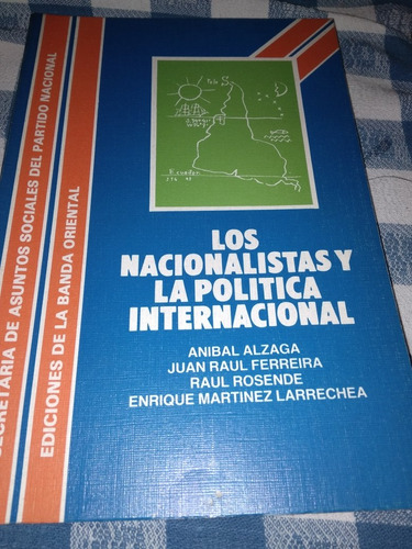 Los Nacionalistas Política Internacional. Juan Raul Ferreira