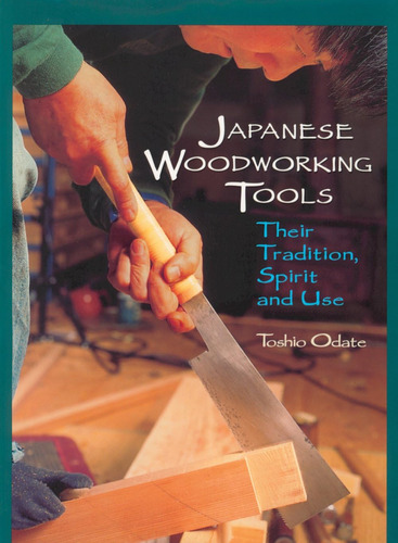 Libro: Japanese Woodworking Tools: Their Tradition, Spirit