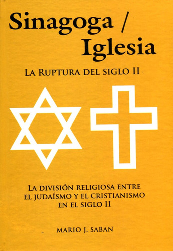 Sinagoga / Iglesia. La Ruptura Del Siglo Ii - Saban, Mario J