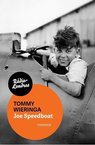 Joe Speedboat - 1ªed.(2015), De Tommy Wieringa. Editora Rádio Londres, Capa Mole, Edição 1 Em Português, 2015