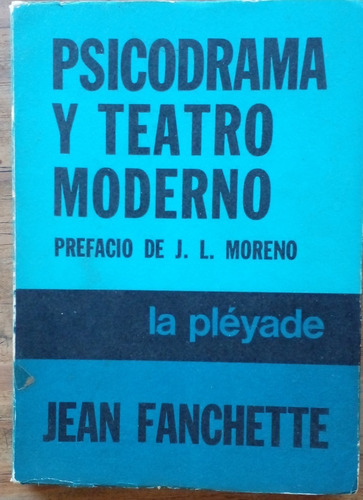 Psicodrama Y Teatro Moderno Jean Fanchette - La Pleyade 