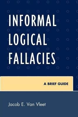 Informal Logical Fallacies - Jacob E. Van Vleet