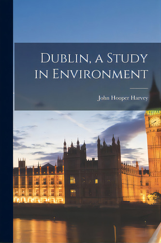 Dublin, A Study In Environment, De Harvey, John Hooper. Editorial Hassell Street Pr, Tapa Blanda En Inglés