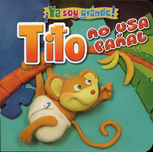 Ya Soy Grande Tito No Usa Pañal - Latinbooks