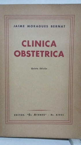 Clínica Obstetrica. Por Jaime Moragues Bernat 