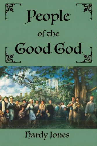 People Of The Good God, De Hardy Jones. Editorial Mongrel Empire Press, Tapa Blanda En Inglés