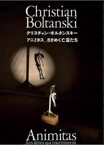 Christian Boltanski : Animitas Les Ames Qui Murmurent, De Christian Boltanski. Editorial Pie International Co., Ltd., Tapa Dura En Inglés