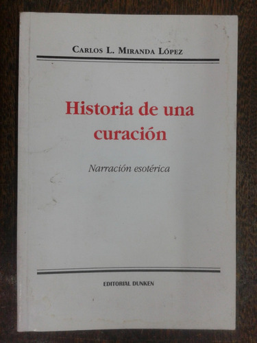 Historia De Una Curacion * Narracion Esoterica * C. Lopez *