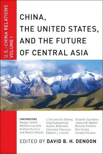 China, The United States, And The Future Of Central Asia : U.s.-china Relations, Volume I, De David B. H. Denoon. Editorial New York University Press, Tapa Dura En Inglés