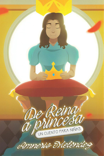 De Reina A Princesa: Un Cuento Para Niãâ±as, De Melendez, Amneris. Editorial Lightning Source Inc, Tapa Blanda En Español