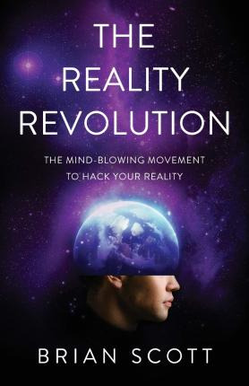 Libro The Reality Revolution : The Mind-blowing Movement ...