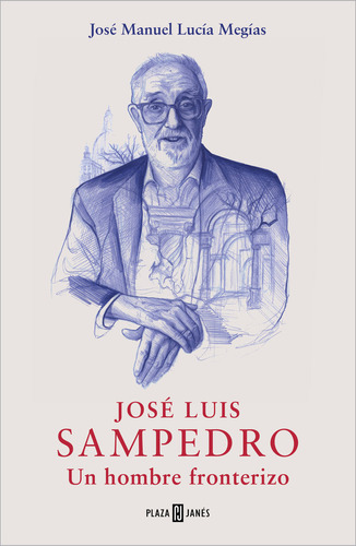 Libro Jose Luis Sampedro. Un Hombre Fronterizo - Jose Man...