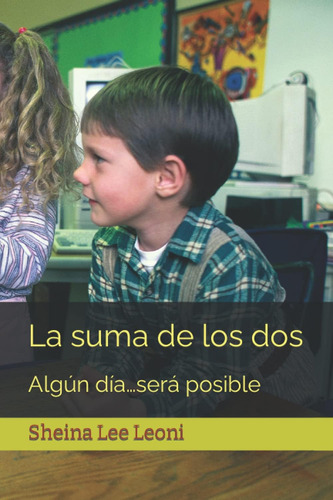 Libro: La Suma De Los Dos: ALGún Díaserá Posible (spanish E
