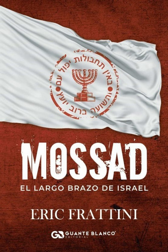 Mossad: El Largo Brazo De Israel, De Eric Frattini. Editorial Círculo Rojo, Tapa Blanda En Español, 2021