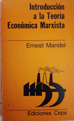 Ernest Mandel - Introducción A La Teoría Económica Marxista