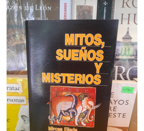 Mitos, Sueños Y Misterios. Mircea Eliade. Ed. Grupo Libro.