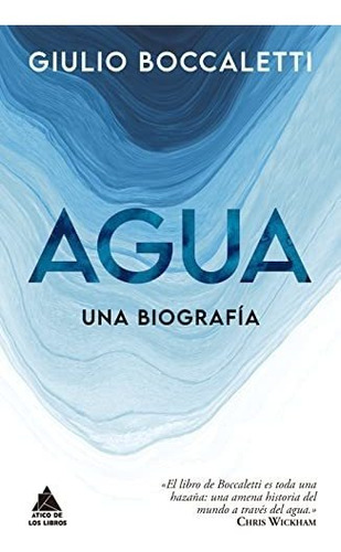 Agua: Una Biografía: 48 (ático Historia)