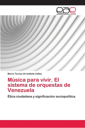 Libro: Música Para Vivir. El Sistema De Orquestas De Venezue