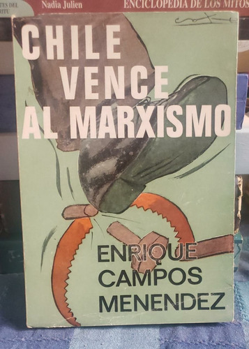 Chile Vence Al Marxismo - Enrique Campos Menéndez