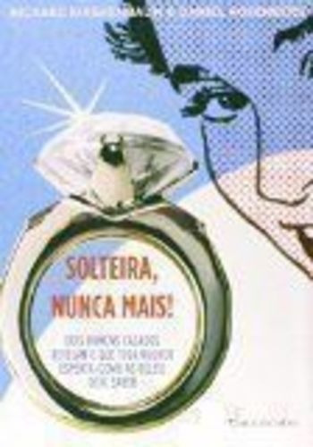 Solteira Nunca Mais! Dois Homens Casados Revelam O Que Toda Mulhe, De Richard Kirshenbaum & Daniel Rosenberg. Editora Jaboticaba Em Português