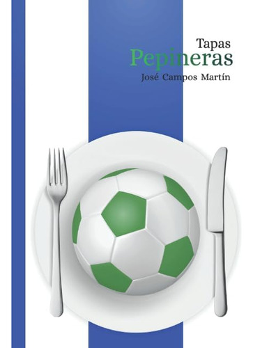 Libro: Tapas Pepineras: Conoce Las 127 Tapas Y Recetas A Los