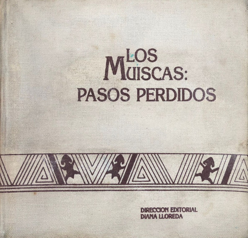 Los Muiscas, Pasos Perdidos. Diana Lloreda.