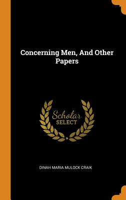 Libro Concerning Men, And Other Papers - Dinah Maria Mulo...