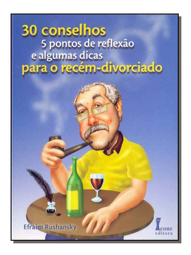 30 Conselhos Para Um Recém-divorciado, De Rushansky, Efraim. Editora Icone, Capa Mole Em Português, 8