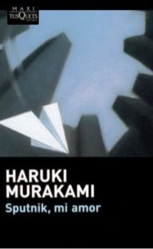 Sputnik, Mi Amor, De Haruki Murakami. Editorial Tusquets Editores En Español