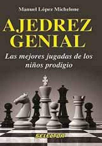 Ajedrez Genial. Mejores Jugadas De Niños Prodigio