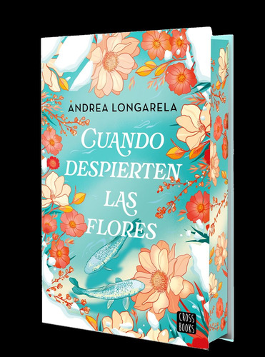 Cuando Despierten Las Flores, De Andrea Longarela. 141, Vol. 1. Editorial Cross Books, Tapa Blanda En Castellano, 2025