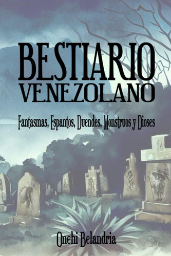 Libro: Bestiario Venezolano: Fantasmas, Espantos, Duendes, M